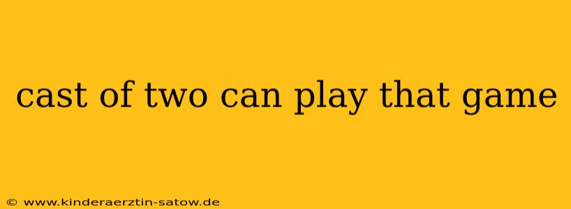 cast of two can play that game