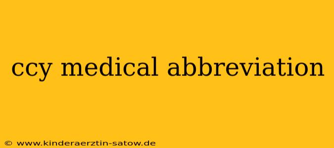 ccy medical abbreviation