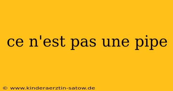 ce n'est pas une pipe