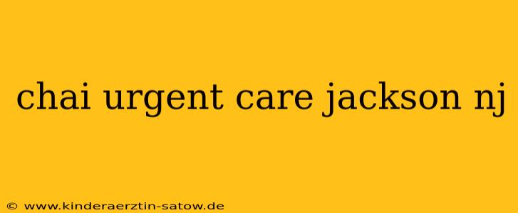 chai urgent care jackson nj