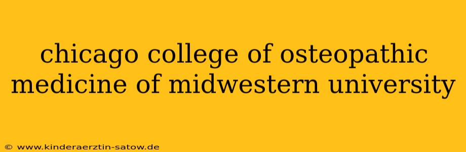 chicago college of osteopathic medicine of midwestern university
