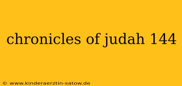 chronicles of judah 144