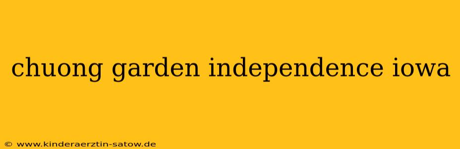 chuong garden independence iowa