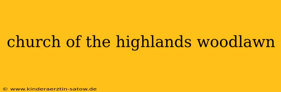 church of the highlands woodlawn