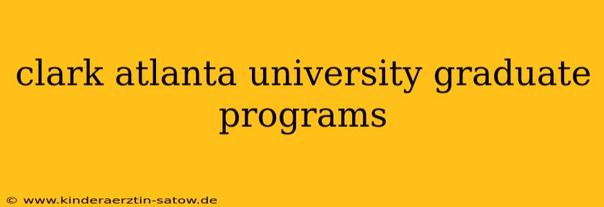 clark atlanta university graduate programs