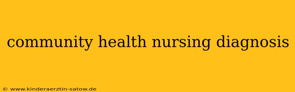 community health nursing diagnosis