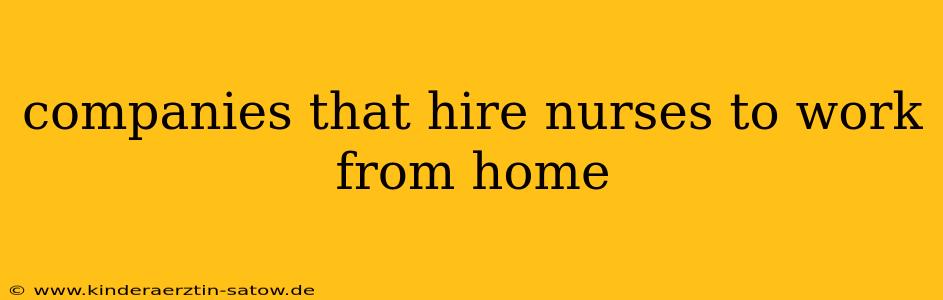 companies that hire nurses to work from home