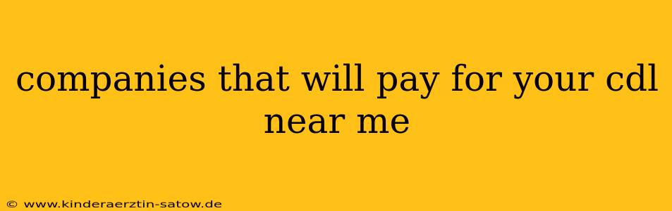 companies that will pay for your cdl near me