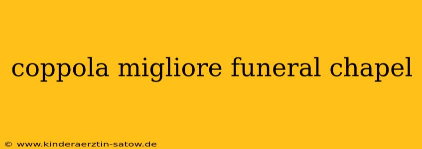 coppola migliore funeral chapel