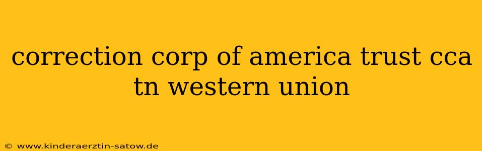 correction corp of america trust cca tn western union