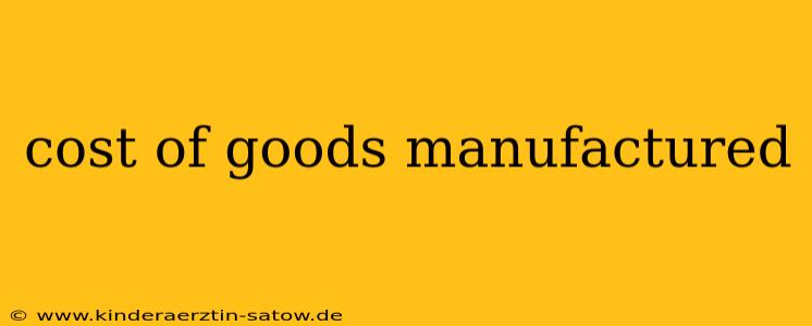 cost of goods manufactured