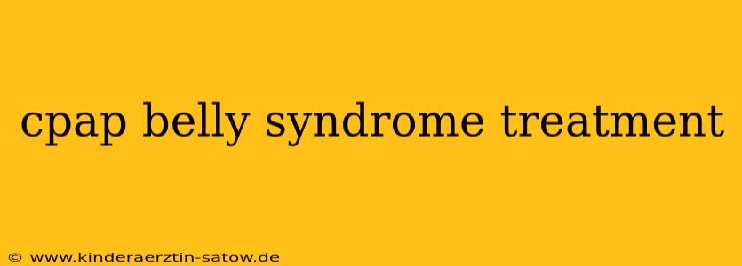 cpap belly syndrome treatment