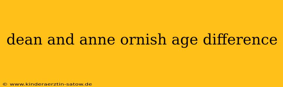 dean and anne ornish age difference