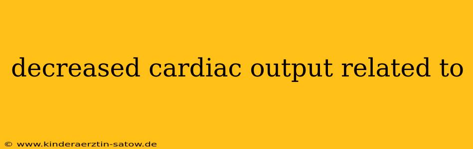 decreased cardiac output related to