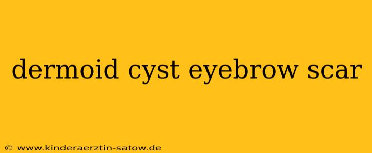 dermoid cyst eyebrow scar