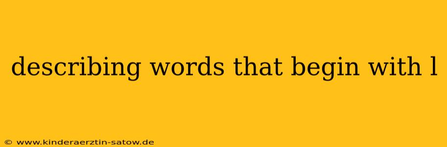 describing words that begin with l