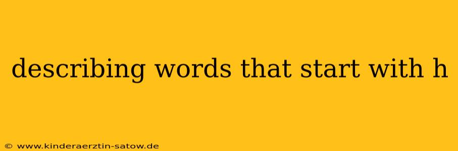 describing words that start with h