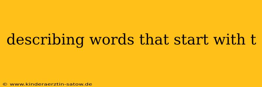 describing words that start with t
