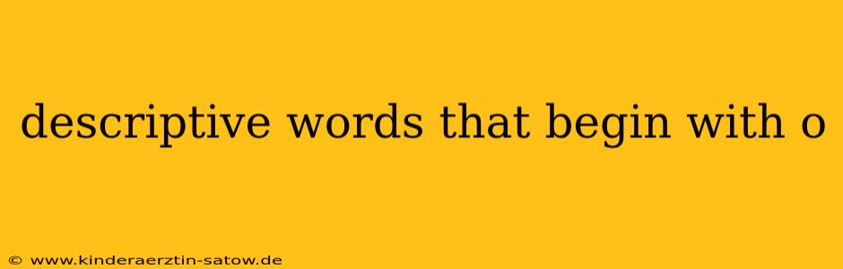 descriptive words that begin with o