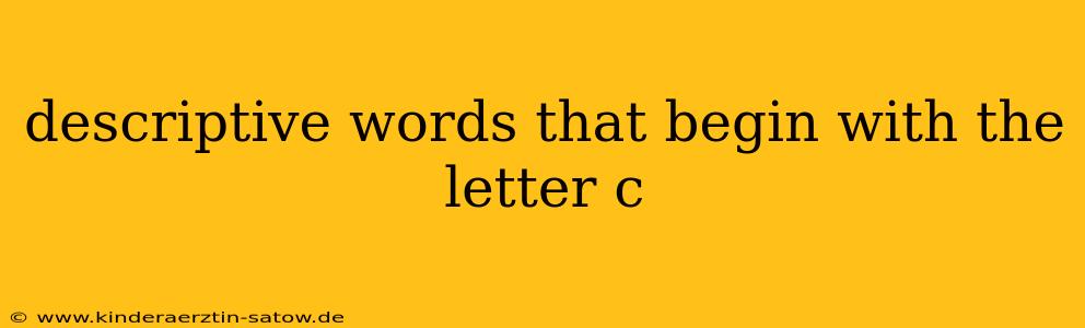descriptive words that begin with the letter c