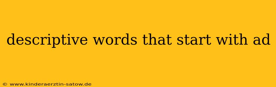 descriptive words that start with ad