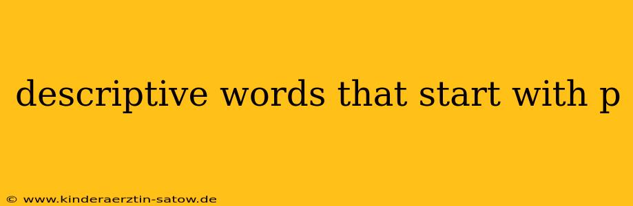 descriptive words that start with p