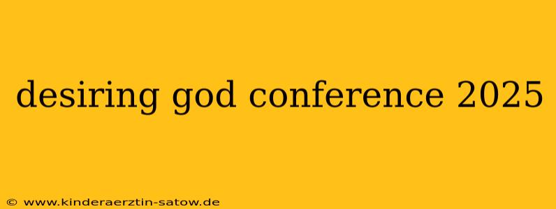 desiring god conference 2025