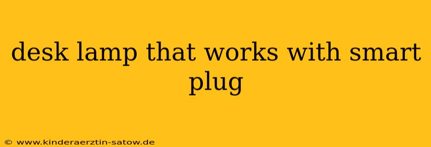 desk lamp that works with smart plug