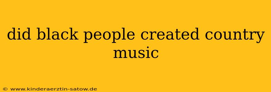 did black people created country music