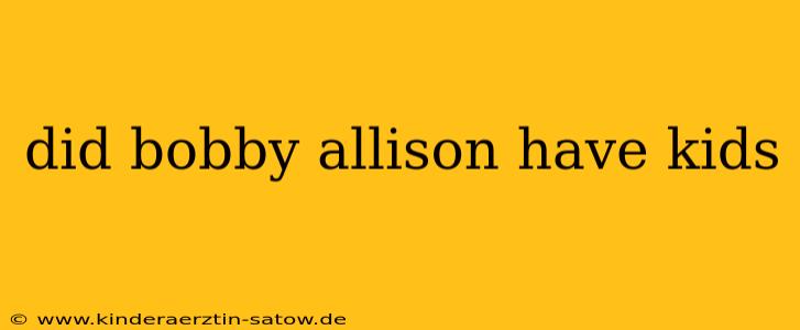 did bobby allison have kids