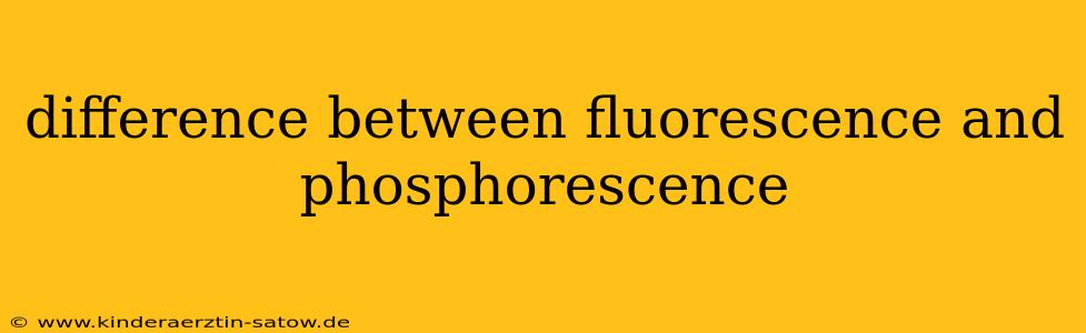 difference between fluorescence and phosphorescence
