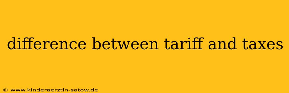difference between tariff and taxes