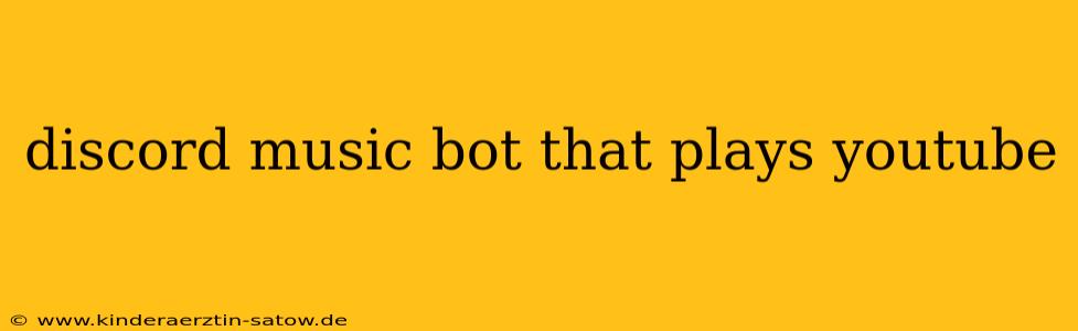 discord music bot that plays youtube