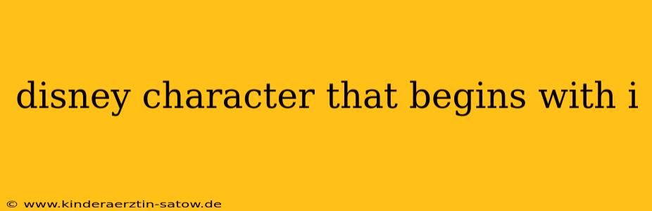 disney character that begins with i