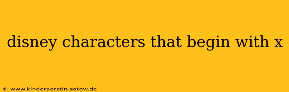 disney characters that begin with x