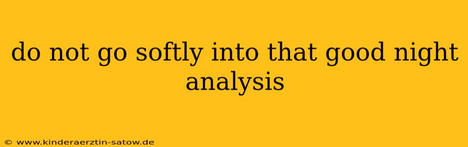 do not go softly into that good night analysis