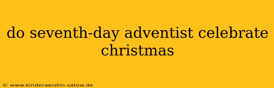 do seventh-day adventist celebrate christmas