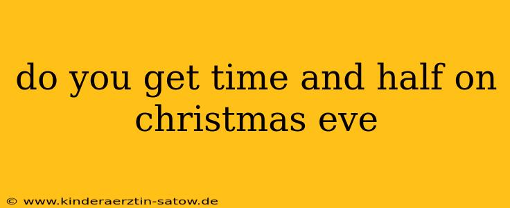 do you get time and half on christmas eve