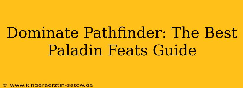 Dominate Pathfinder: The Best Paladin Feats Guide