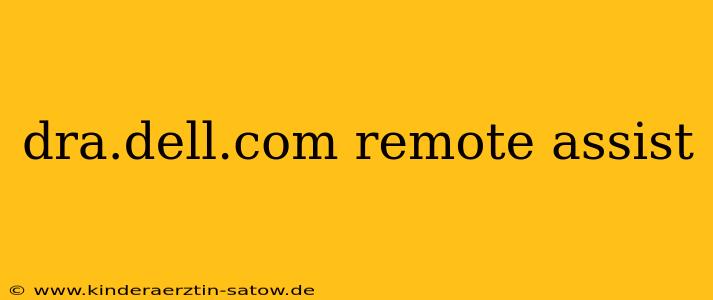 dra.dell.com remote assist