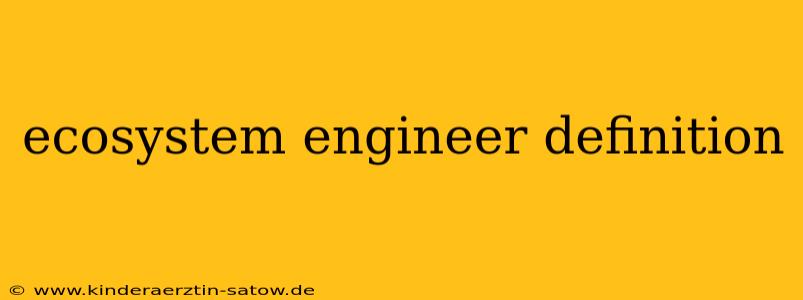 ecosystem engineer definition