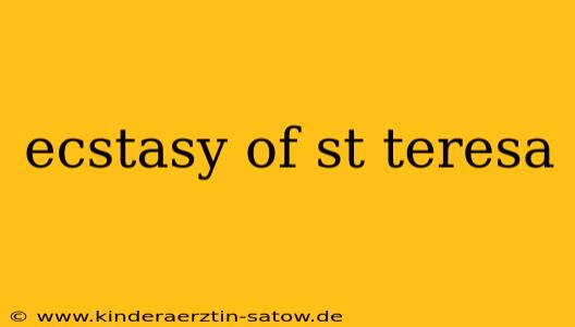 ecstasy of st teresa