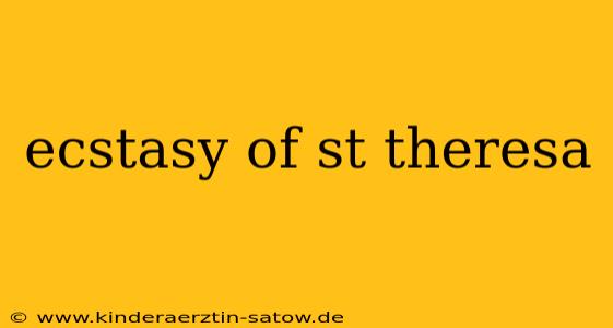ecstasy of st theresa