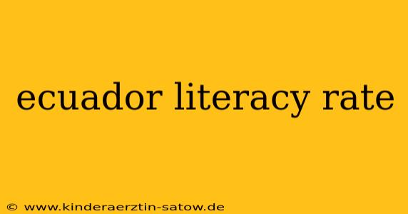 ecuador literacy rate