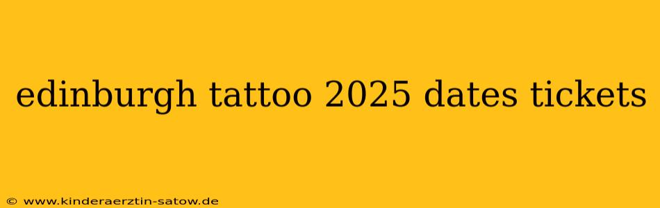 edinburgh tattoo 2025 dates tickets