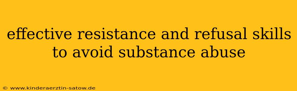 effective resistance and refusal skills to avoid substance abuse