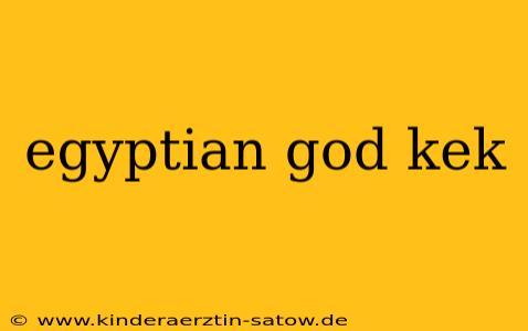 egyptian god kek