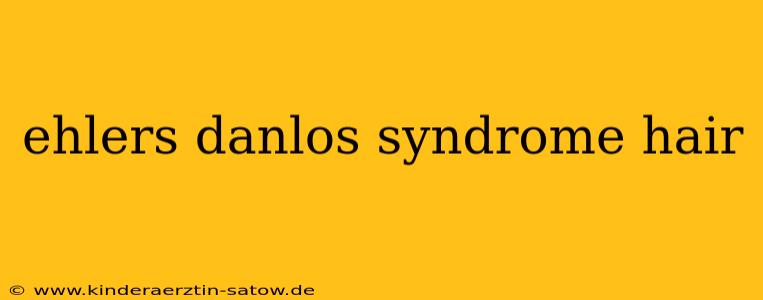 ehlers danlos syndrome hair