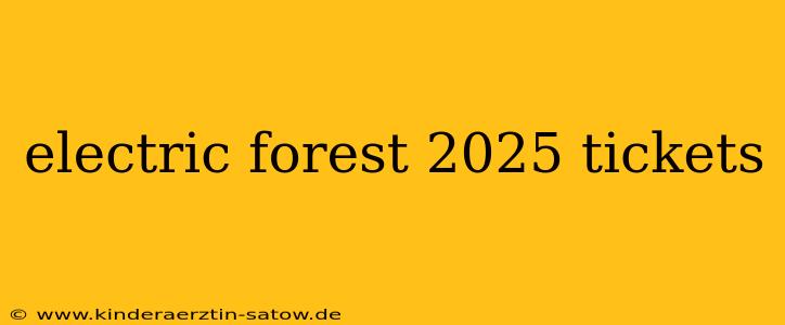 electric forest 2025 tickets