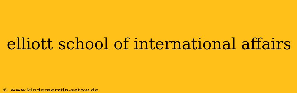 elliott school of international affairs